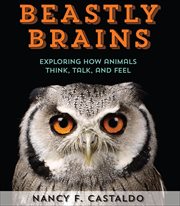 Beastly Brains : Exploring How Animals Think, Talk, and Feel cover image cdn