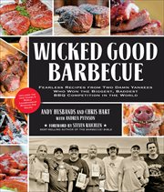 Wicked Good Barbecue : Fearless Recipes from Two Damn Yankees Who Won the Biggest, Baddest BBQ Competition in the World cover image cdn