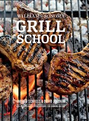 Grill School : 100+ Recipes & Essential Lessons for Cooking on Fire cover image cdn