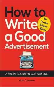 How to Write a Good Advertisement : A Short Course In Copywriting cover image cdn