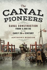 The Canal Pioneers : Canal Construction from 2,500 BC to the Early 20th Century cover image cdn
