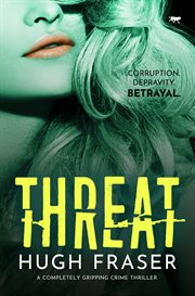 Threat : A Completely Gripping Crime Thriller cover image cdn