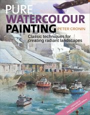 Pure Watercolour Painting : Classic Techniques For Creating Radiant Landscapes cover image cdn