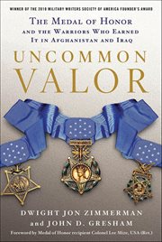 Uncommon Valor : The Medal of Honor and the Warriors Who Earned It in Afghanistan and Iraq cover image cdn