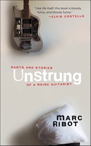 Unstrung : Rants And Stories Of A Noise Guitarist cover image cdn