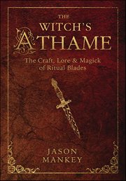 Witch's Athame : The Craft, Lore & Magick Of Ritual Blades cover image cdn