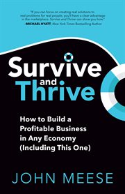 Survive and Thrive : How to Build a Profitable Business in Any Economy (Including This One) cover image cdn
