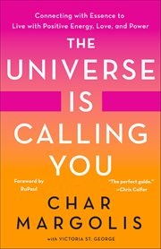 The Universe Is Calling You : Connecting with Essence to Live with Positive Energy, Love, and Power cover image cdn