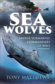Sea Wolves : Savage Submarine Commanders of WW2 cover image cdn