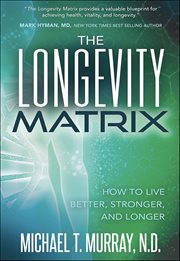The Longevity Matrix : How To Live Better, Stronger, And Longer cover image cdn