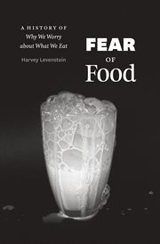 Fear of Food : A History of Why We Worry about What We Eat cover image cdn