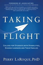 Taking Flight : College for Students with Disabilities, Diverse Learners and Their Families cover image cdn