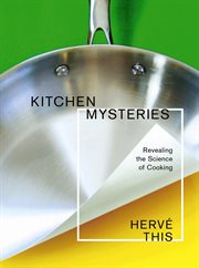 Kitchen Mysteries : Revealing the Science of Cooking cover image cdn