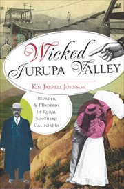 Wicked Jurupa Valley : Murder & Misdeeds in Rural Southern California cover image cdn