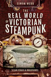 The Real World of Victorian Steampunk : Steam Planes & Radiophones cover image cdn
