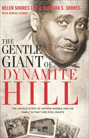 The Gentle Giant of Dynamite Hill : The Untold Story of Arthur Shores and His Family's Fight for Civil Rights cover image cdn