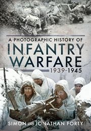 Infantry Warfare, 1939-1945 : A Photographic History cover image cdn