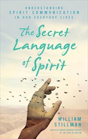 The Secret Language of Spirit : Understanding Spirit Communication in Our Everyday Lives cover image cdn