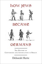 How Jews Became Germans : The History of Conversion and Assimilation in Berlin cover image cdn