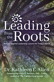 Leading from the Roots : Nature-Inspired Leadership Lessons for Today's World cover image cdn