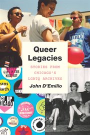 Queer Legacies : Stories from Chicago's LGBTQ Archives cover image cdn