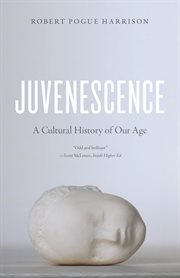 Juvenescence : A Cultural History of Our Age cover image cdn