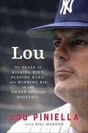 Lou : Fifty Years of Kicking Dirt, Playing Hard, and Winning Big in the Sweet Spot of Baseball cover image cdn