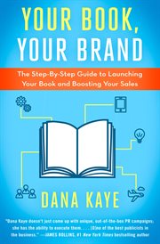 Your Book, Your Brand : The Step-By-Step Guide to Launching Your Book and Boosting Your Sales cover image cdn