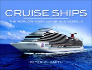 Cruise Ships : The World's Most Luxurious Vessels cover image cdn