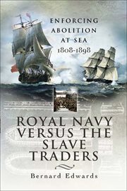 Royal Navy Versus the Slave Traders : Enforcing Abolition at Sea, 1808–1898 cover image cdn