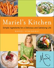 Mariel's Kitchen : Simple Ingredients for a Delicious and Satisfying Life cover image cdn