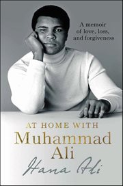 At Home With Muhammad Ali : A Memoir of Love, Loss, and Forgiveness cover image cdn