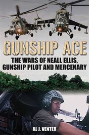 Gunship Ace : The Wars of Neall Ellis, Helicopter Pilot and Mercenary cover image cdn