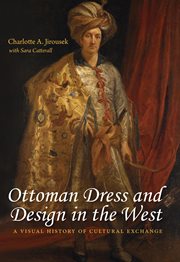 Ottoman Dress and Design in the West : A Visual History of Cultural Exchange cover image cdn