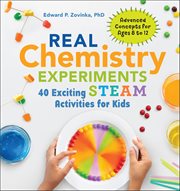 Real Chemistry Experiments : 40 Exciting Steam Activities For Kids cover image cdn