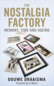 The Nostalgia Factory : Memory, Time and Aging cover image cdn