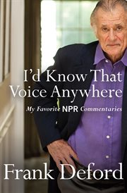 I'd Know That Voice Anywhere : My Favorite NPR Commentaries cover image cdn