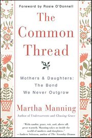 The Common Thread : Mothers and Daughters: The Bond We Never Outgrow cover image cdn
