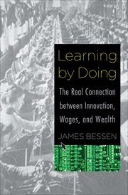 Learning by Doing : The Real Connection between Innovation, Wages, and Wealth cover image cdn