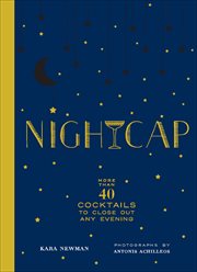 Nightcap : More than 40 Cocktails to Close Out Any Evening cover image cdn