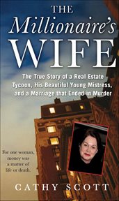 The Millionaire's Wife : The True Story of a Real Estate Tycoon, his Beautiful Young Mistress, and a Marriage that Ended in M cover image cdn