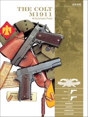 The Colt M1911 : .45 Automatic Pistol cover image cdn