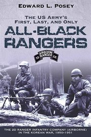 The US Army's First, Last, and Only All-Black Rangers : The 2nd Ranger Infantry Company (Airborne) in the Korean War, 1950–1951 cover image cdn