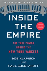 Inside the Empire : The True Power Behind the New York Yankees cover image cdn