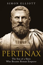 Pertinax : The Son of a Slave Who Became Roman Emperor cover image cdn