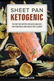 Sheet Pan Ketogenic : 150 One-Tray Recipes for Quick and Easy, Low-Carb Meals and Hassle-free Cleanup cover image cdn