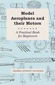 Model Aeroplanes and Their Motors - a Practical Book for Beginners cover image cdn