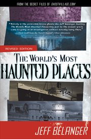 The World's Most Haunted Places : From the Secret Files of Ghostvillage.com cover image cdn