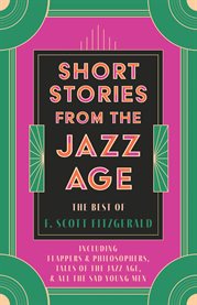 Short Stories from the Jazz Age : Including Flappers and Philosophers, Tales of the Jazz Age, & All the Sad Young Men cover image cdn