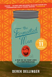 The Fermented Man : A Year on the Front Lines of a Food Revolution cover image cdn